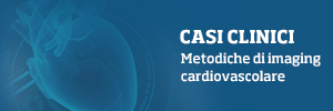 Imaging cardiaco integrato: ogni mese un nuovo caso clinico